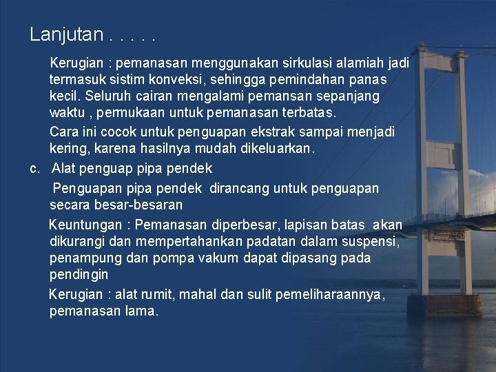 Lanjutan. . . Kerugian : pemanasan menggunakan sirkulasi alamiah jadi termasuk sistim konveksi, sehingga