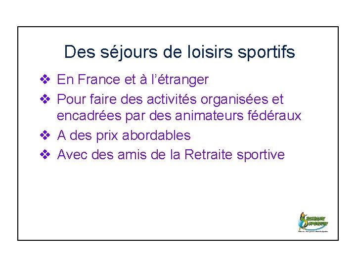 Des séjours de loisirs sportifs v En France et à l’étranger v Pour faire