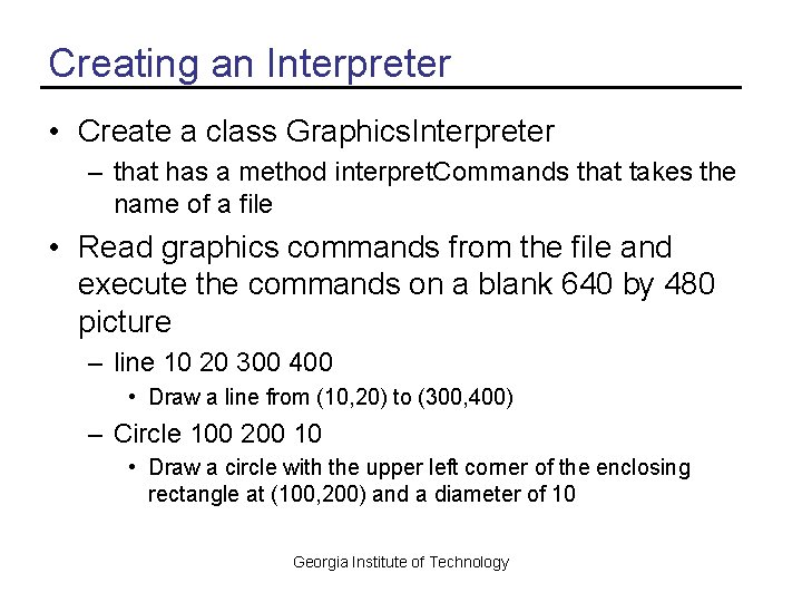 Creating an Interpreter • Create a class Graphics. Interpreter – that has a method