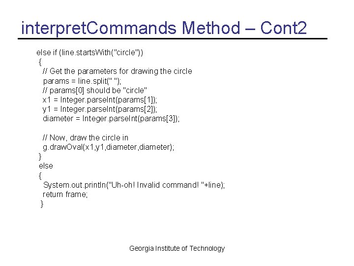 interpret. Commands Method – Cont 2 else if (line. starts. With("circle")) { // Get