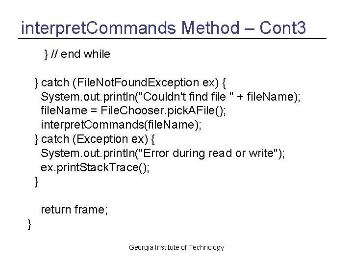 interpret. Commands Method – Cont 3 } // end while } catch (File. Not.