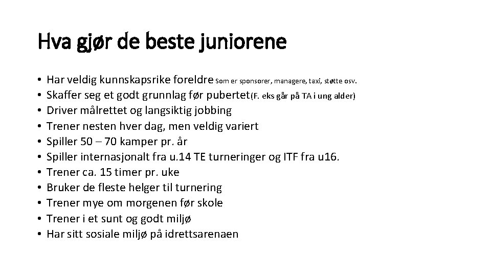 Hva gjør de beste juniorene • • • Har veldig kunnskapsrike foreldre Som er