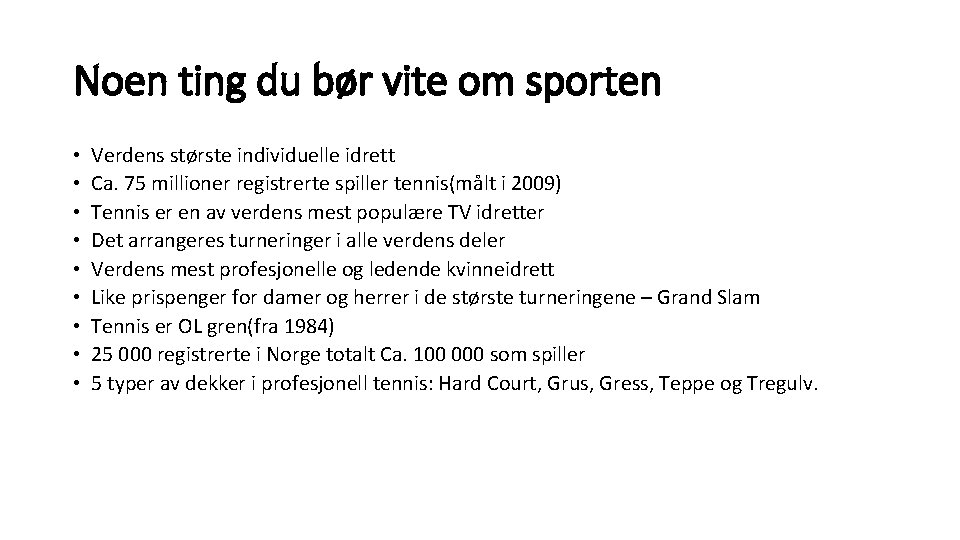 Noen ting du bør vite om sporten • • • Verdens største individuelle idrett