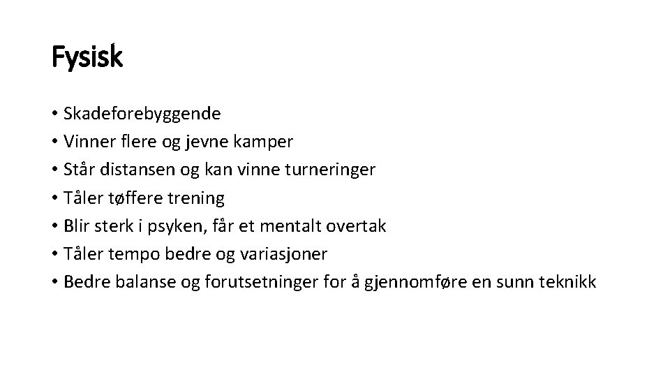 Fysisk • Skadeforebyggende • Vinner flere og jevne kamper • Står distansen og kan