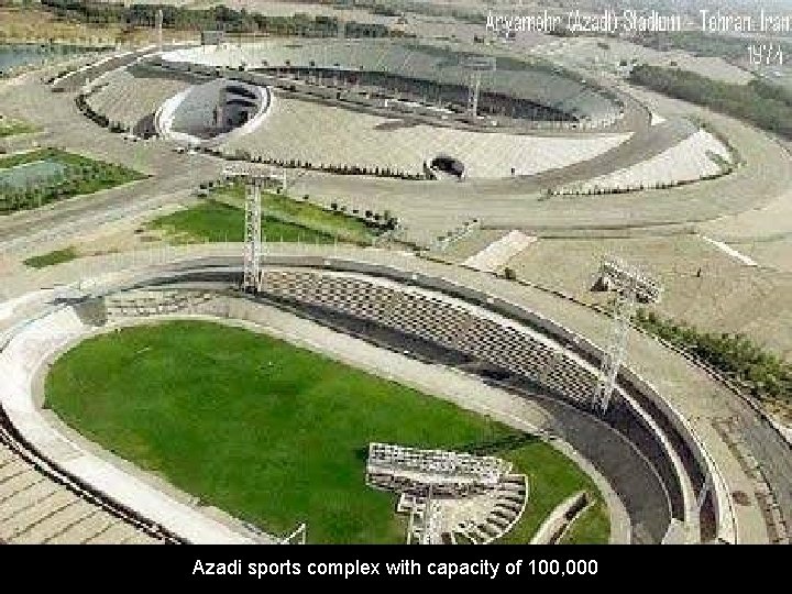 Azadi sports complex with capacity of 100, 000 