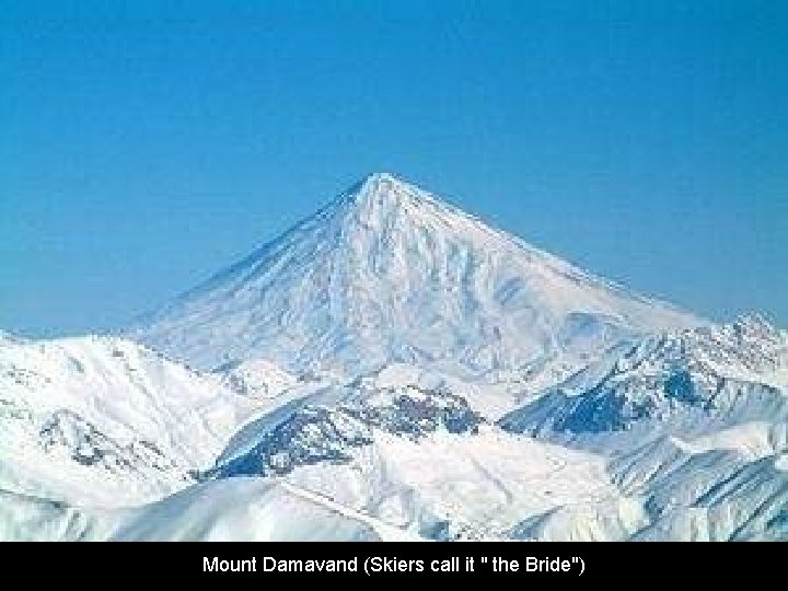 Mount Damavand (Skiers call it " the Bride") 
