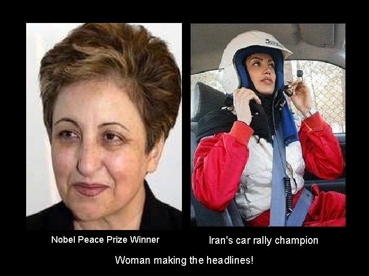 Nobel Peace Prize Winner Iran's car rally champion Woman making the headlines! 