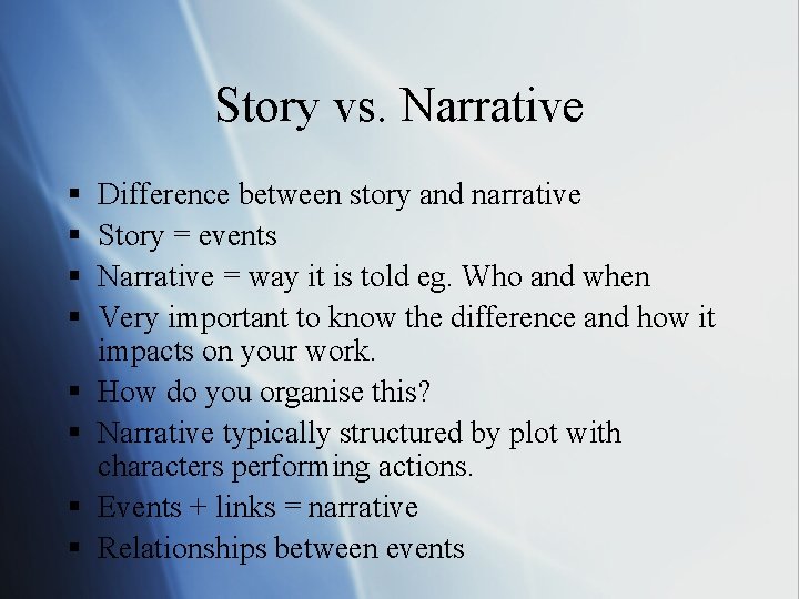 Story vs. Narrative § § § § Difference between story and narrative Story = Story vs. Narrative § § § § Difference between story and narrative Story =