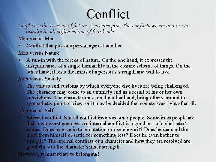 Conflict is the essence of fiction. It creates plot. The conflicts we encounter can Conflict is the essence of fiction. It creates plot. The conflicts we encounter can