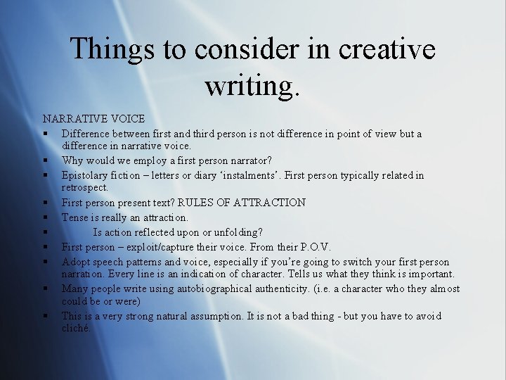 Things to consider in creative writing. NARRATIVE VOICE § Difference between first and third Things to consider in creative writing. NARRATIVE VOICE § Difference between first and third