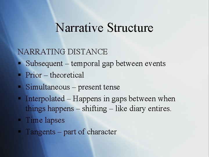 Narrative Structure NARRATING DISTANCE § Subsequent – temporal gap between events § Prior – Narrative Structure NARRATING DISTANCE § Subsequent – temporal gap between events § Prior –