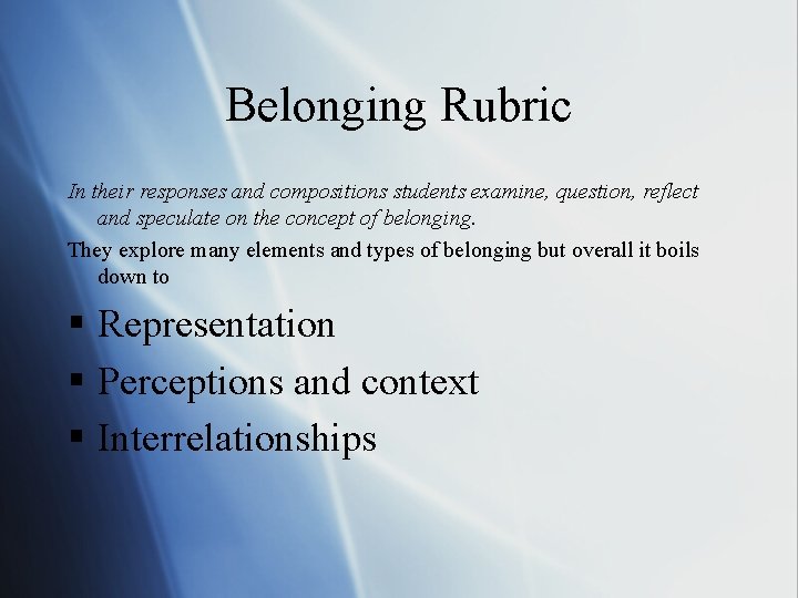 Belonging Rubric In their responses and compositions students examine, question, reflect and speculate on Belonging Rubric In their responses and compositions students examine, question, reflect and speculate on