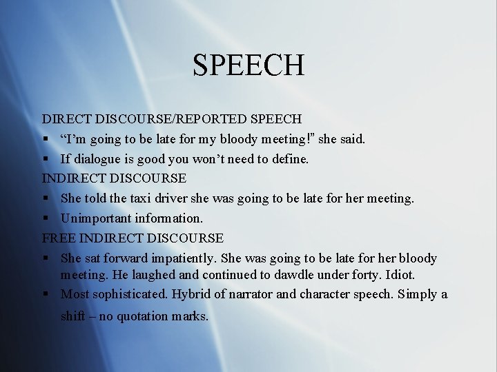SPEECH DIRECT DISCOURSE/REPORTED SPEECH § “I’m going to be late for my bloody meeting!” SPEECH DIRECT DISCOURSE/REPORTED SPEECH § “I’m going to be late for my bloody meeting!”