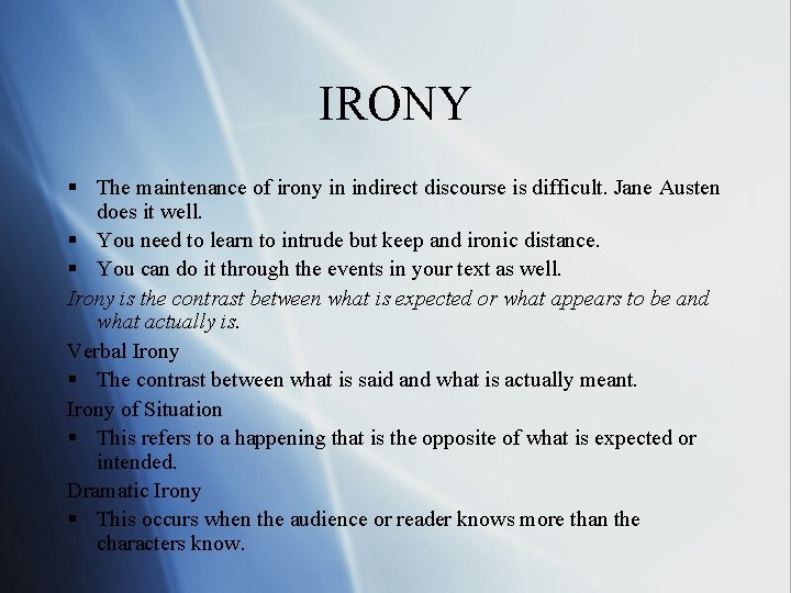 IRONY § The maintenance of irony in indirect discourse is difficult. Jane Austen does IRONY § The maintenance of irony in indirect discourse is difficult. Jane Austen does