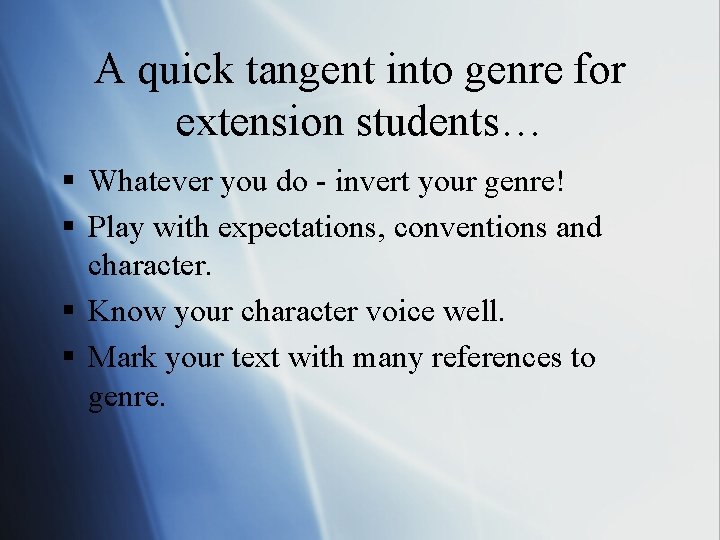 A quick tangent into genre for extension students… § Whatever you do - invert A quick tangent into genre for extension students… § Whatever you do - invert