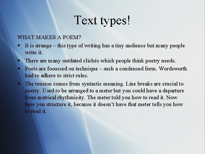 Text types! WHAT MAKES A POEM? § It is strange – this type of Text types! WHAT MAKES A POEM? § It is strange – this type of