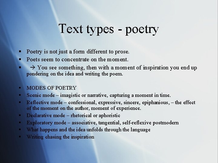 Text types - poetry § Poetry is not just a form different to prose. Text types - poetry § Poetry is not just a form different to prose.