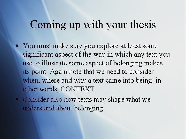 Coming up with your thesis § You must make sure you explore at least Coming up with your thesis § You must make sure you explore at least