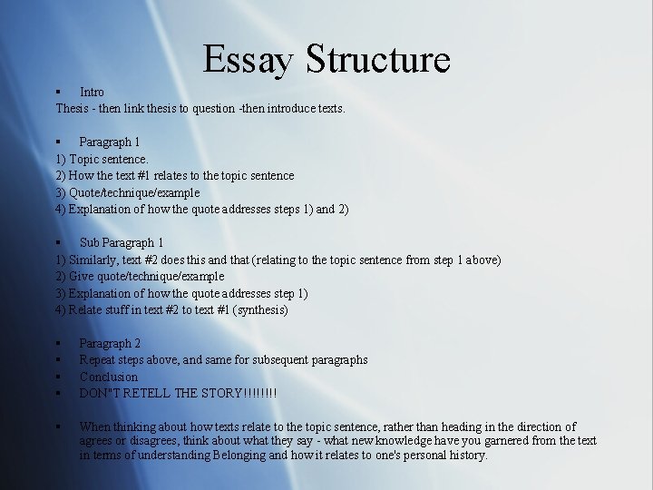 Essay Structure § Intro Thesis - then link thesis to question -then introduce texts. Essay Structure § Intro Thesis - then link thesis to question -then introduce texts.