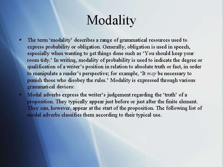 Modality § § The term ‘modality’ describes a range of grammatical resources used to Modality § § The term ‘modality’ describes a range of grammatical resources used to