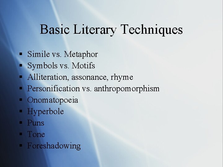 Basic Literary Techniques § § § § § Simile vs. Metaphor Symbols vs. Motifs Basic Literary Techniques § § § § § Simile vs. Metaphor Symbols vs. Motifs