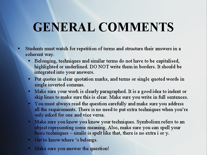 GENERAL COMMENTS § Students must watch for repetition of terms and structure their answers GENERAL COMMENTS § Students must watch for repetition of terms and structure their answers