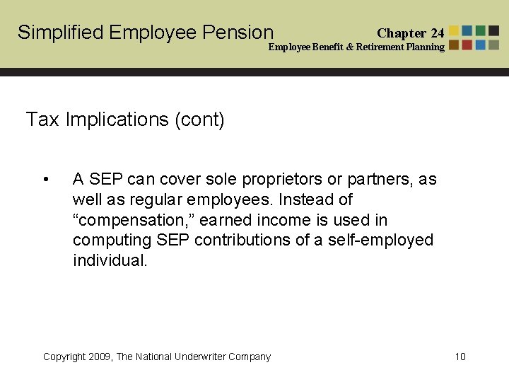 Simplified Employee Pension Chapter 24 Employee Benefit & Retirement Planning Tax Implications (cont) • Simplified Employee Pension Chapter 24 Employee Benefit & Retirement Planning Tax Implications (cont) •