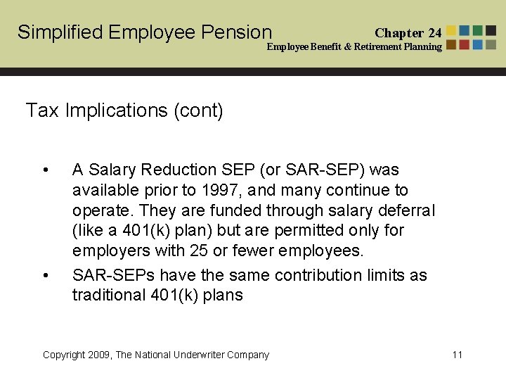 Simplified Employee Pension Chapter 24 Employee Benefit & Retirement Planning Tax Implications (cont) • Simplified Employee Pension Chapter 24 Employee Benefit & Retirement Planning Tax Implications (cont) •