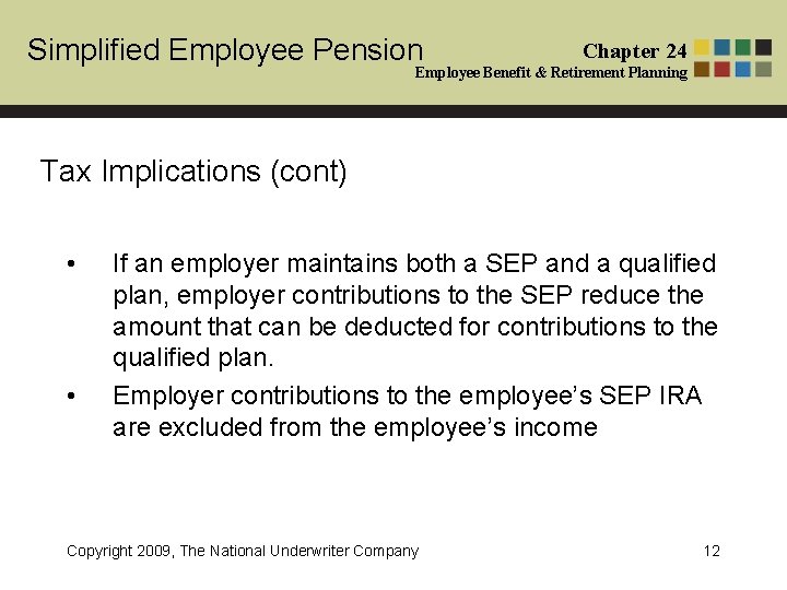 Simplified Employee Pension Chapter 24 Employee Benefit & Retirement Planning Tax Implications (cont) • Simplified Employee Pension Chapter 24 Employee Benefit & Retirement Planning Tax Implications (cont) •