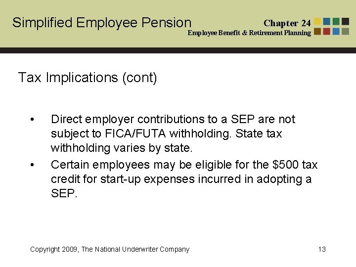 Simplified Employee Pension Chapter 24 Employee Benefit & Retirement Planning Tax Implications (cont) • Simplified Employee Pension Chapter 24 Employee Benefit & Retirement Planning Tax Implications (cont) •