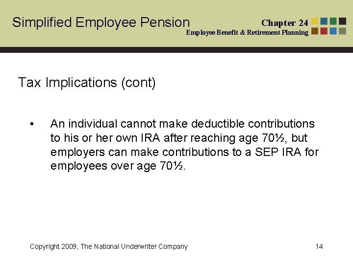 Simplified Employee Pension Chapter 24 Employee Benefit & Retirement Planning Tax Implications (cont) • Simplified Employee Pension Chapter 24 Employee Benefit & Retirement Planning Tax Implications (cont) •