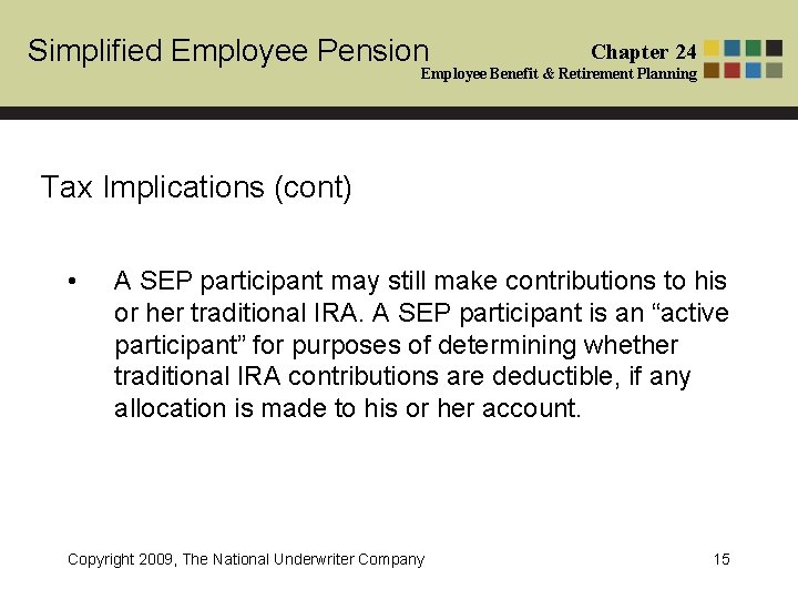 Simplified Employee Pension Chapter 24 Employee Benefit & Retirement Planning Tax Implications (cont) • Simplified Employee Pension Chapter 24 Employee Benefit & Retirement Planning Tax Implications (cont) •
