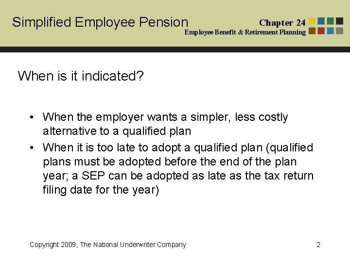 Simplified Employee Pension Chapter 24 Employee Benefit & Retirement Planning When is it indicated? Simplified Employee Pension Chapter 24 Employee Benefit & Retirement Planning When is it indicated?