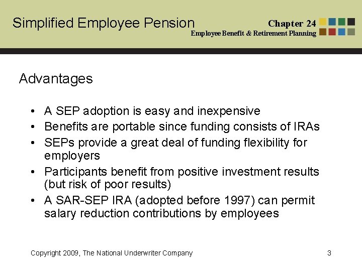 Simplified Employee Pension Chapter 24 Employee Benefit & Retirement Planning Advantages • A SEP Simplified Employee Pension Chapter 24 Employee Benefit & Retirement Planning Advantages • A SEP