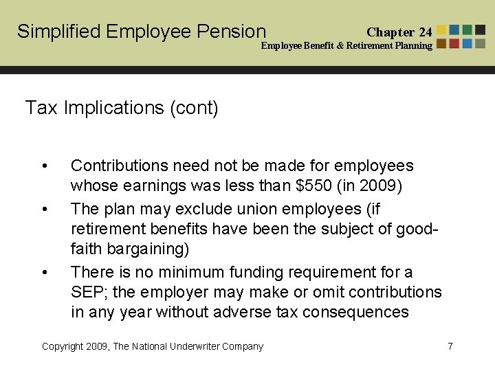 Simplified Employee Pension Chapter 24 Employee Benefit & Retirement Planning Tax Implications (cont) • Simplified Employee Pension Chapter 24 Employee Benefit & Retirement Planning Tax Implications (cont) •