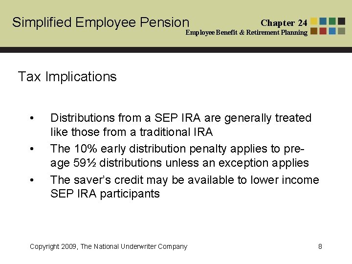 Simplified Employee Pension Chapter 24 Employee Benefit & Retirement Planning Tax Implications • • Simplified Employee Pension Chapter 24 Employee Benefit & Retirement Planning Tax Implications • •
