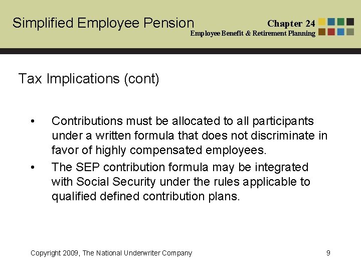Simplified Employee Pension Chapter 24 Employee Benefit & Retirement Planning Tax Implications (cont) • Simplified Employee Pension Chapter 24 Employee Benefit & Retirement Planning Tax Implications (cont) •