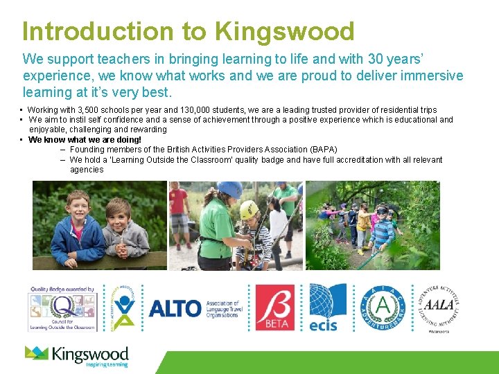 Introduction to Kingswood We support teachers in bringing learning to life and with 30