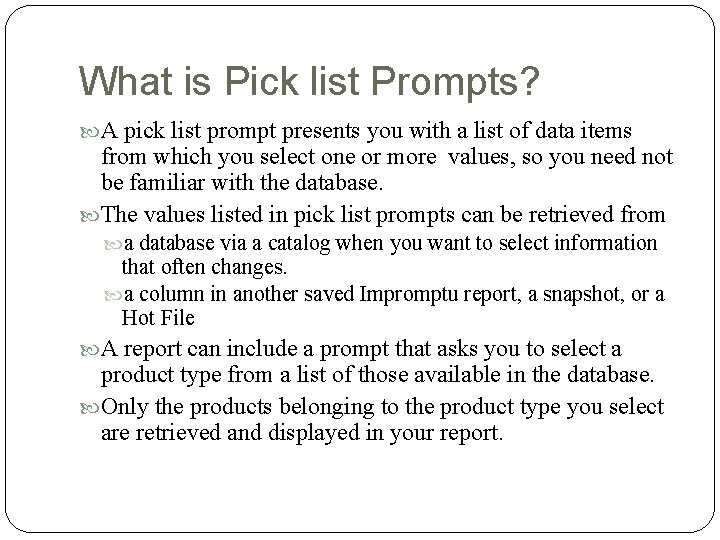 What is Pick list Prompts? A pick list prompt presents you with a list