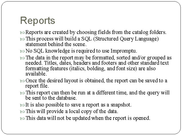 Reports are created by choosing fields from the catalog folders. This process will build