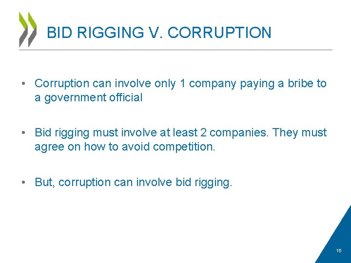 BID RIGGING V. CORRUPTION • Corruption can involve only 1 company paying a bribe