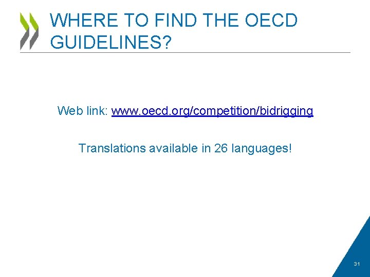WHERE TO FIND THE OECD GUIDELINES? Web link: www. oecd. org/competition/bidrigging Translations available in