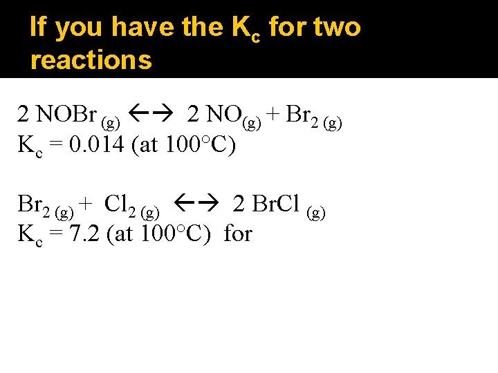 If you have the Kc for two reactions 2 NOBr (g) 2 NO(g) +