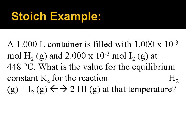 Stoich Example: A 1. 000 L container is filled with 1. 000 x 10