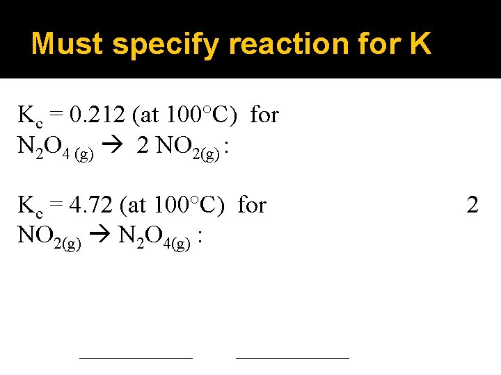 Must specify reaction for K Kc = 0. 212 (at 100°C) for N 2