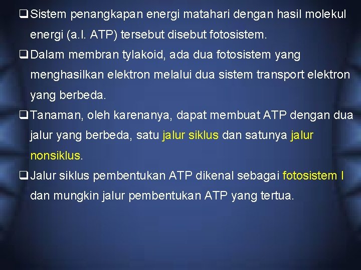 q. Sistem penangkapan energi matahari dengan hasil molekul energi (a. l. ATP) tersebut disebut