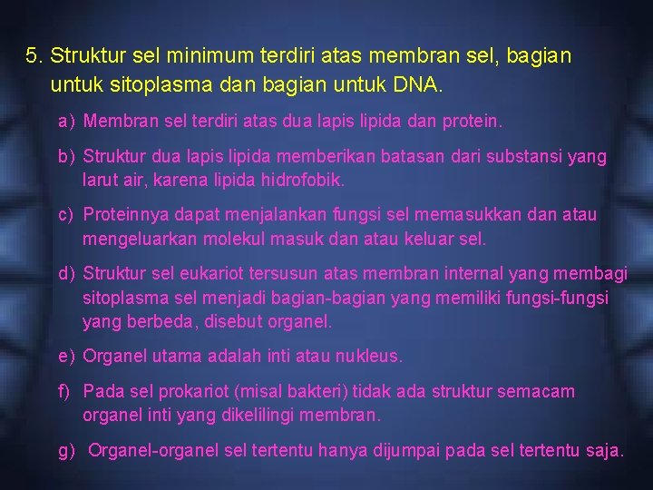 5. Struktur sel minimum terdiri atas membran sel, bagian untuk sitoplasma dan bagian untuk