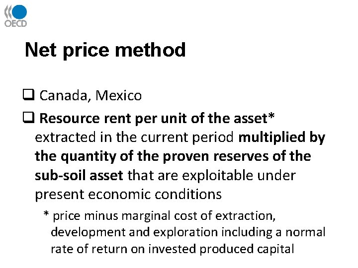 Net price method q Canada, Mexico q Resource rent per unit of the asset*
