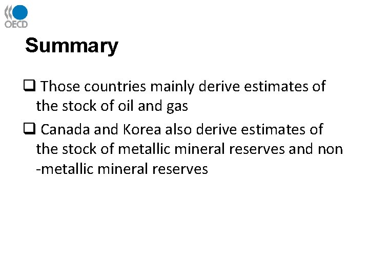 Summary q Those countries mainly derive estimates of the stock of oil and gas