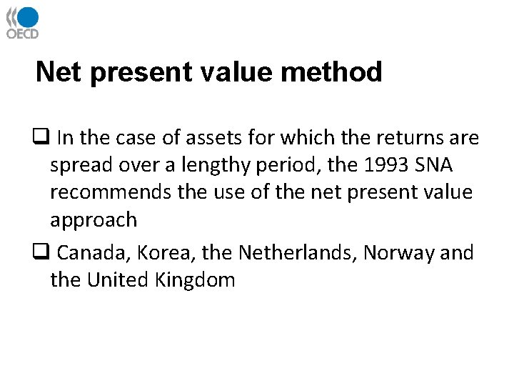 Net present value method q In the case of assets for which the returns